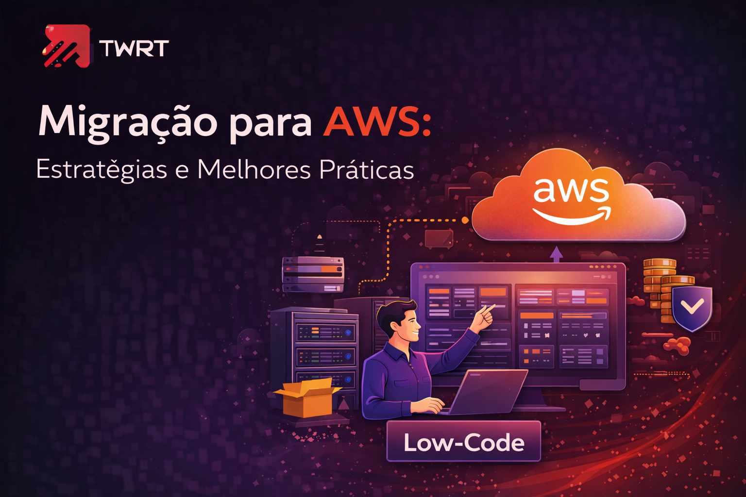 Migração para AWS: Estratégias e Melhores Práticas | TWRT